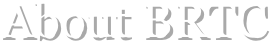 About BRTC